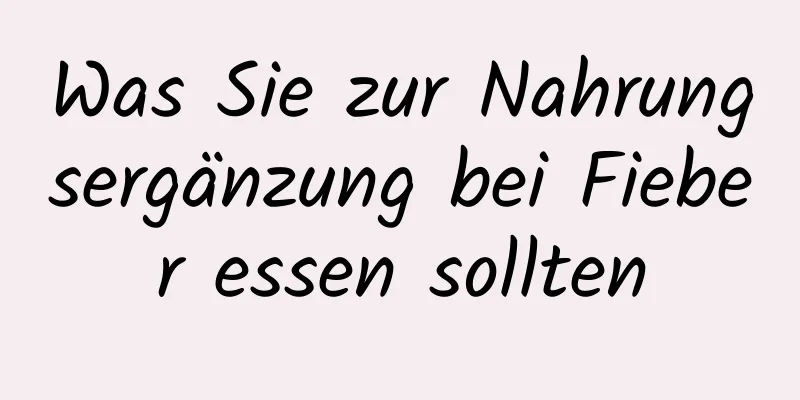 Was Sie zur Nahrungsergänzung bei Fieber essen sollten