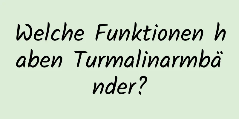Welche Funktionen haben Turmalinarmbänder?