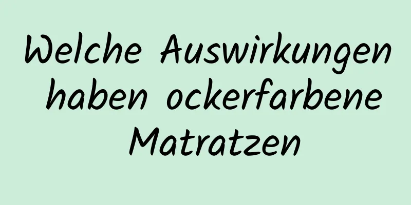 Welche Auswirkungen haben ockerfarbene Matratzen