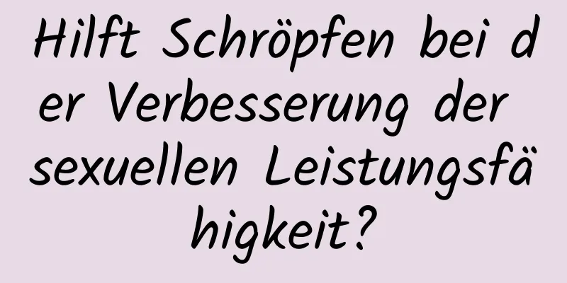 Hilft Schröpfen bei der Verbesserung der sexuellen Leistungsfähigkeit?