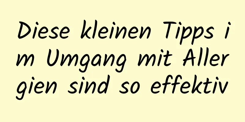 Diese kleinen Tipps im Umgang mit Allergien sind so effektiv