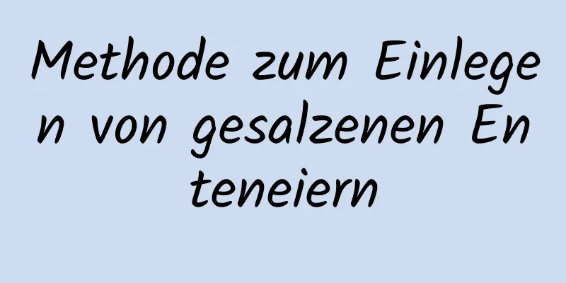 Methode zum Einlegen von gesalzenen Enteneiern