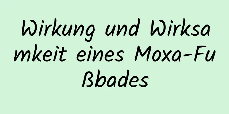 Wirkung und Wirksamkeit eines Moxa-Fußbades