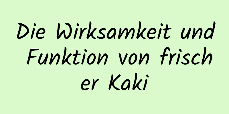 Die Wirksamkeit und Funktion von frischer Kaki