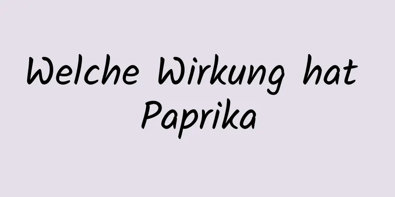 Welche Wirkung hat Paprika