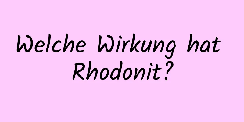 Welche Wirkung hat Rhodonit?