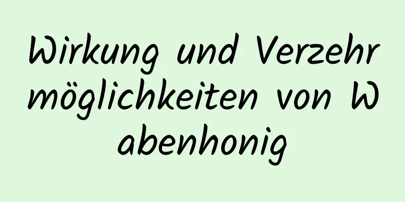 Wirkung und Verzehrmöglichkeiten von Wabenhonig