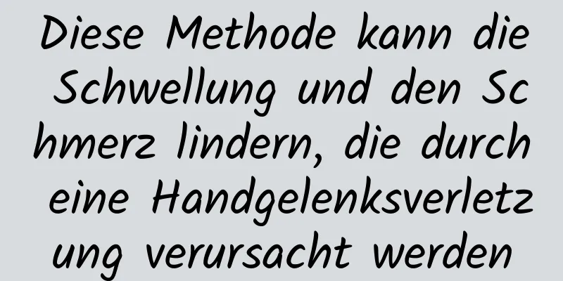 Diese Methode kann die Schwellung und den Schmerz lindern, die durch eine Handgelenksverletzung verursacht werden