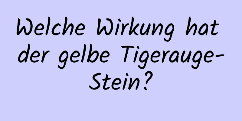 Welche Wirkung hat der gelbe Tigerauge-Stein?