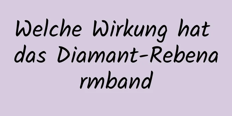 Welche Wirkung hat das Diamant-Rebenarmband