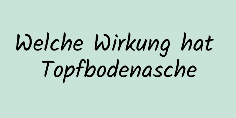 Welche Wirkung hat Topfbodenasche