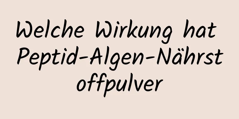 Welche Wirkung hat Peptid-Algen-Nährstoffpulver