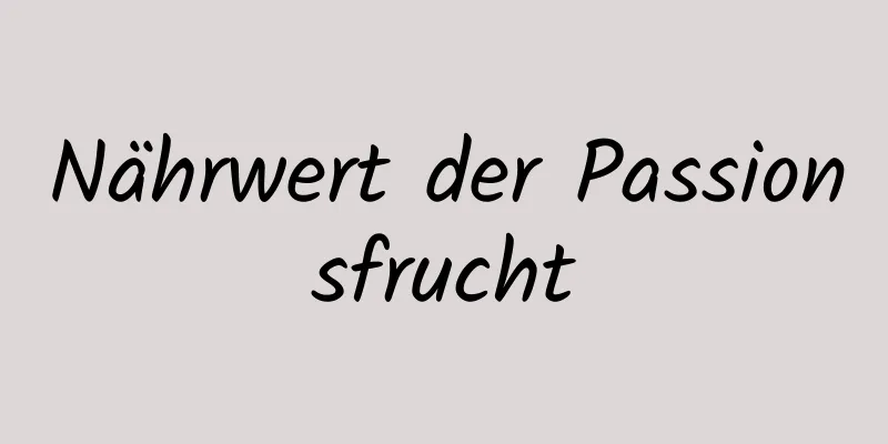 Nährwert der Passionsfrucht