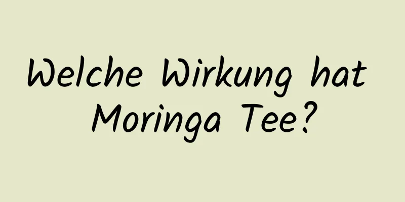 Welche Wirkung hat Moringa Tee?