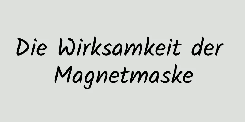 Die Wirksamkeit der Magnetmaske
