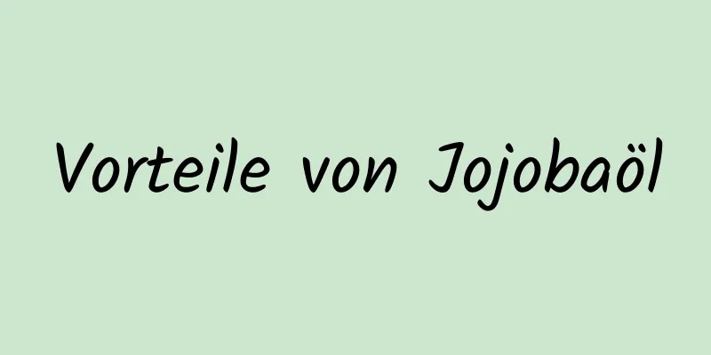 Vorteile von Jojobaöl