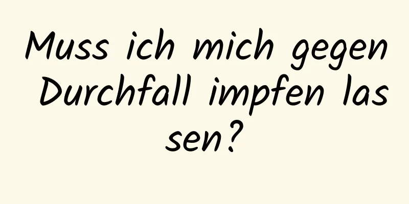 Muss ich mich gegen Durchfall impfen lassen?