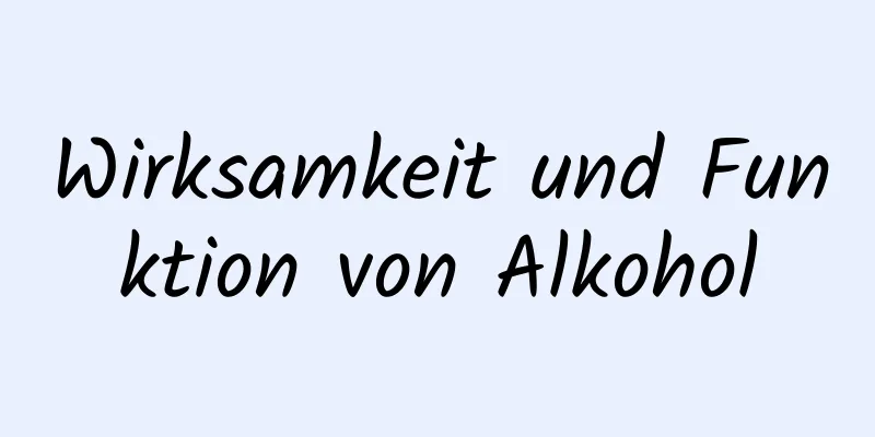 Wirksamkeit und Funktion von Alkohol