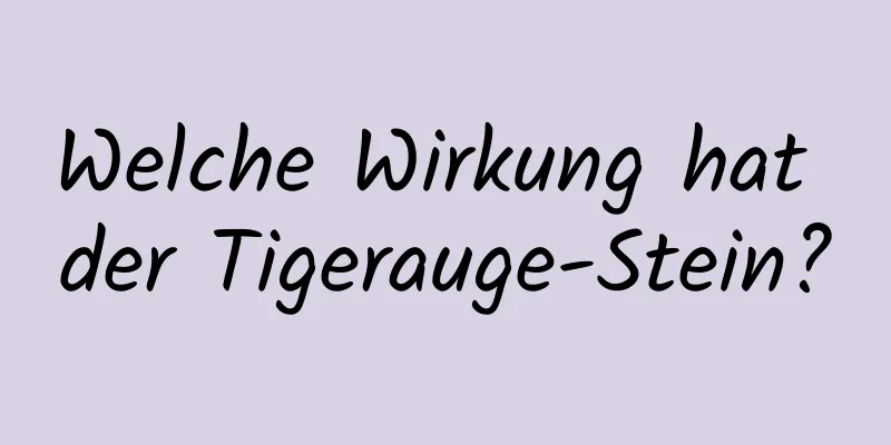 Welche Wirkung hat der Tigerauge-Stein?