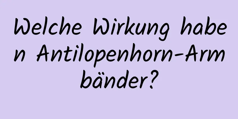 Welche Wirkung haben Antilopenhorn-Armbänder?