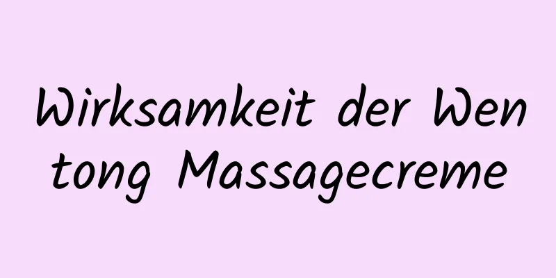 Wirksamkeit der Wentong Massagecreme