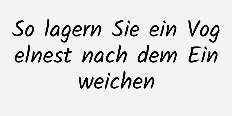 So lagern Sie ein Vogelnest nach dem Einweichen