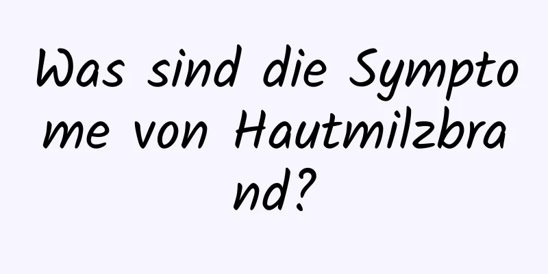 Was sind die Symptome von Hautmilzbrand?