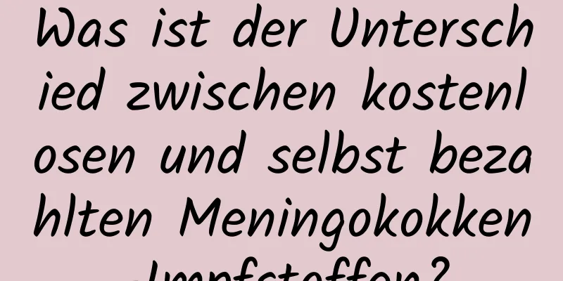 Was ist der Unterschied zwischen kostenlosen und selbst bezahlten Meningokokken-Impfstoffen?