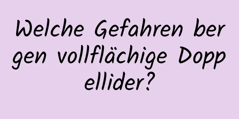 Welche Gefahren bergen vollflächige Doppellider?
