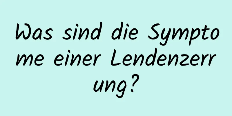 Was sind die Symptome einer Lendenzerrung?