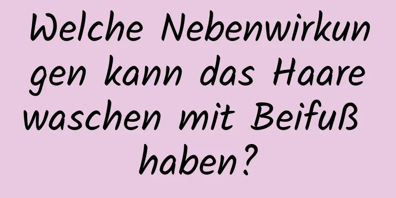 Welche Nebenwirkungen kann das Haarewaschen mit Beifuß haben?