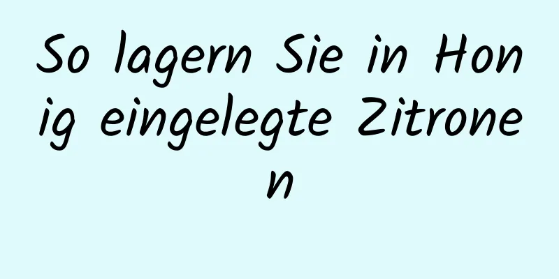 So lagern Sie in Honig eingelegte Zitronen