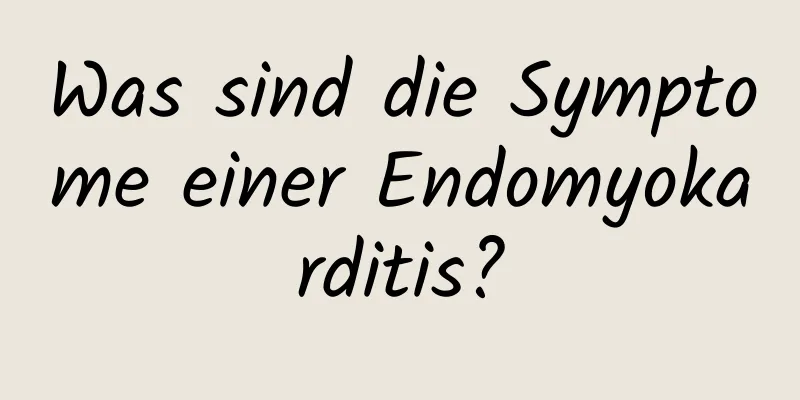 Was sind die Symptome einer Endomyokarditis?