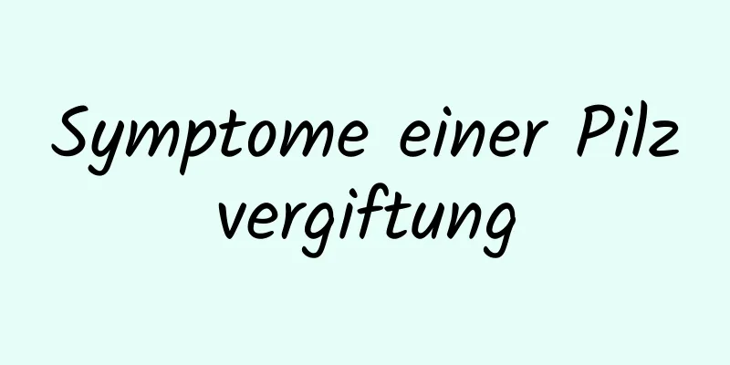 Symptome einer Pilzvergiftung