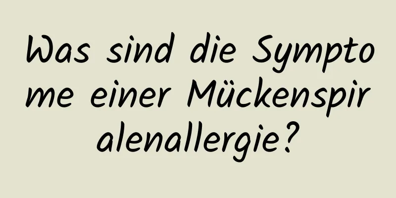 Was sind die Symptome einer Mückenspiralenallergie?