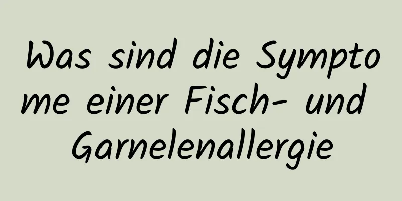 Was sind die Symptome einer Fisch- und Garnelenallergie