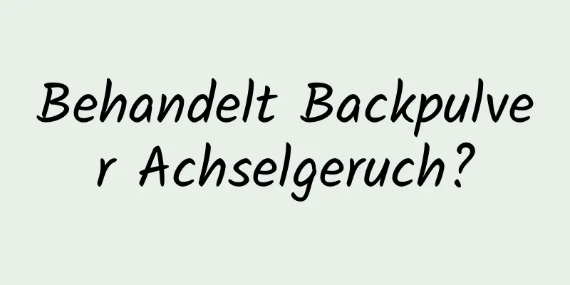 Behandelt Backpulver Achselgeruch?