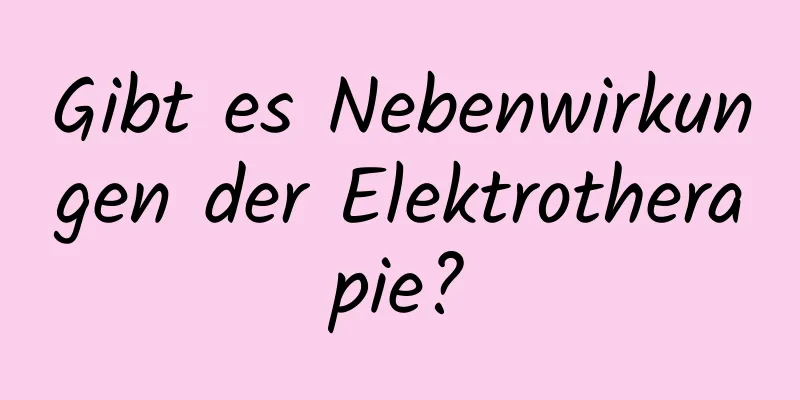 Gibt es Nebenwirkungen der Elektrotherapie?
