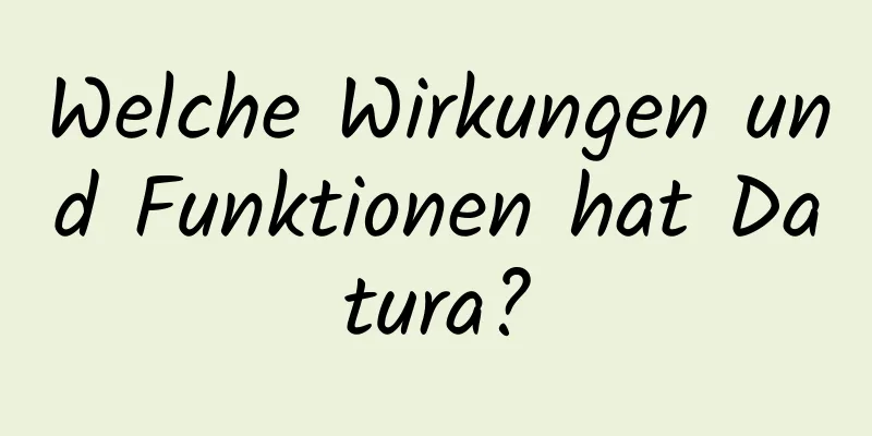 Welche Wirkungen und Funktionen hat Datura?