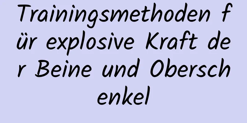 Trainingsmethoden für explosive Kraft der Beine und Oberschenkel