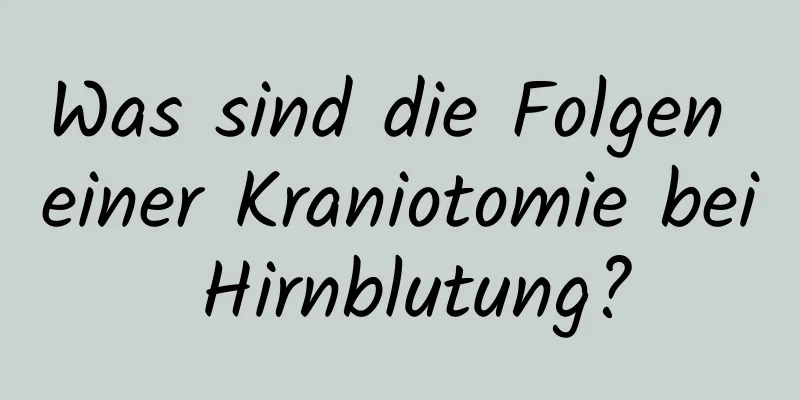 Was sind die Folgen einer Kraniotomie bei Hirnblutung?