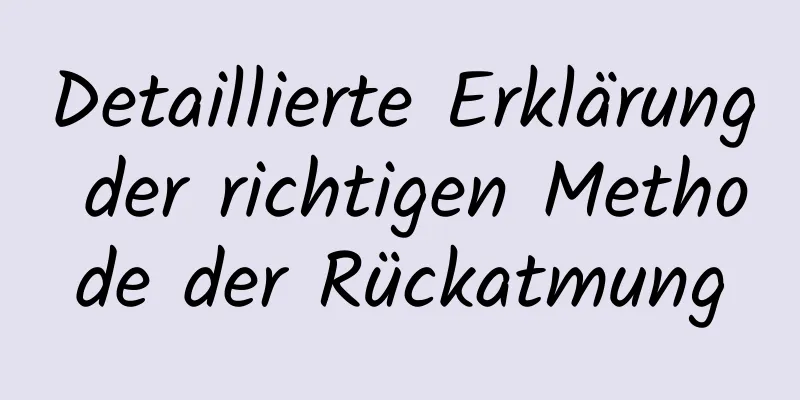 Detaillierte Erklärung der richtigen Methode der Rückatmung