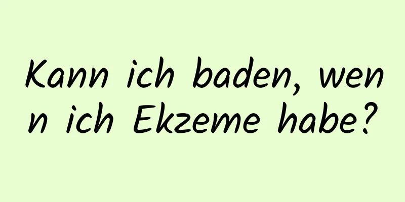 Kann ich baden, wenn ich Ekzeme habe?