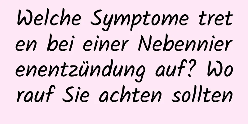 Welche Symptome treten bei einer Nebennierenentzündung auf? Worauf Sie achten sollten