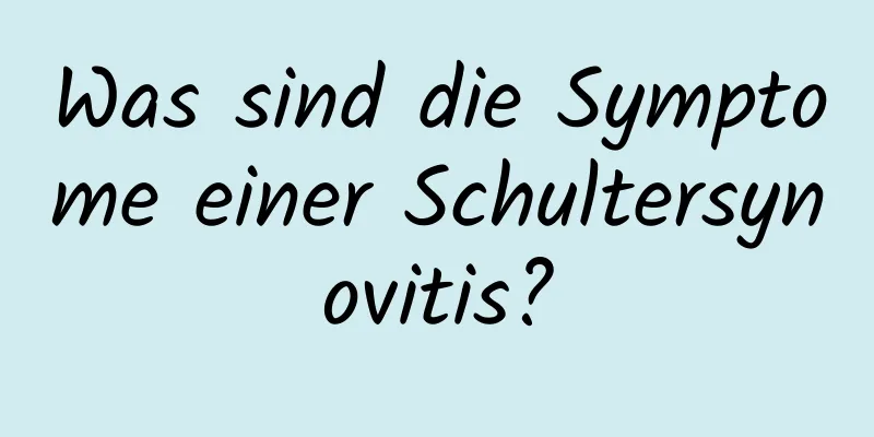 Was sind die Symptome einer Schultersynovitis?