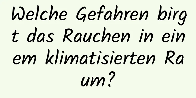 Welche Gefahren birgt das Rauchen in einem klimatisierten Raum?