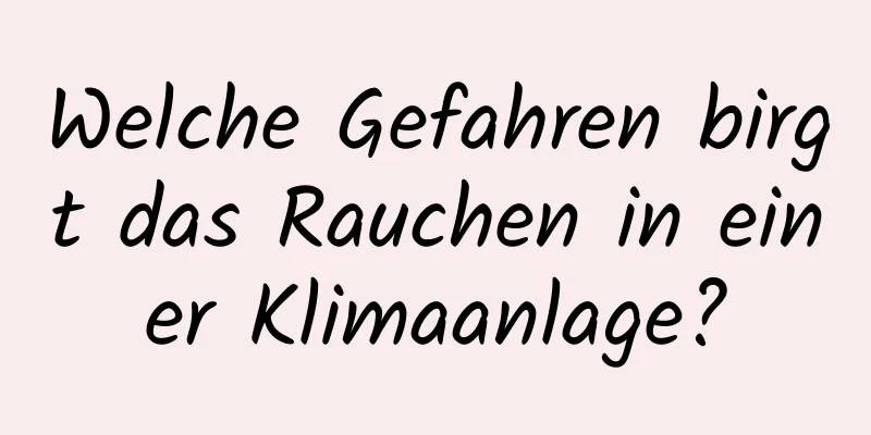 Welche Gefahren birgt das Rauchen in einer Klimaanlage?