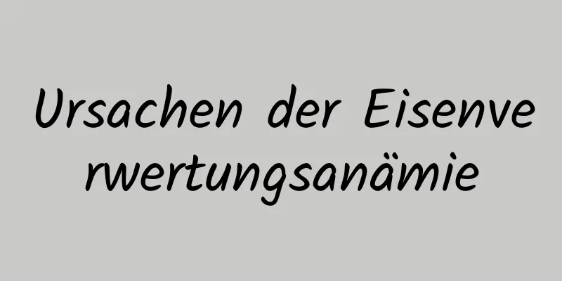 Ursachen der Eisenverwertungsanämie