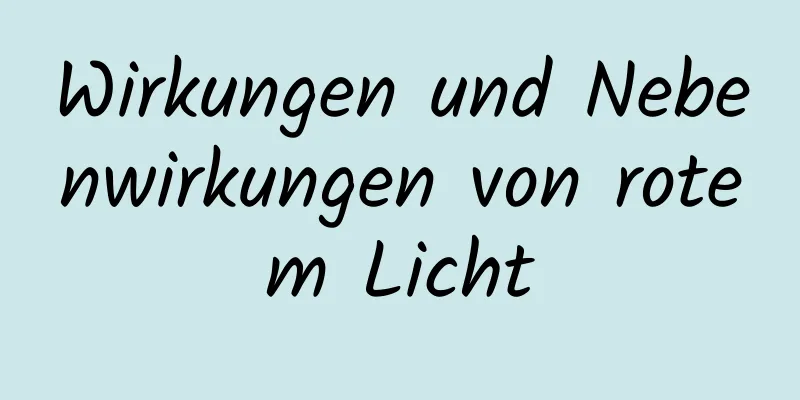 Wirkungen und Nebenwirkungen von rotem Licht