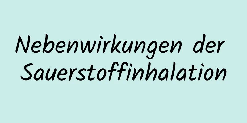 Nebenwirkungen der Sauerstoffinhalation